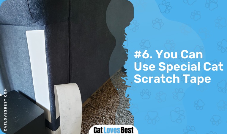 you can use special cat scratch tape