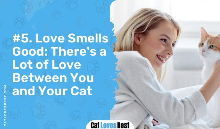 there is a lot of love between you and your cat